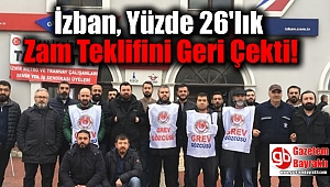 İzban, Yüzde 26'lık Zam Teklifini Geri Çekti