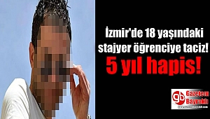 İzmir'de 18 yaşındaki stajyer öğrenciye taciz