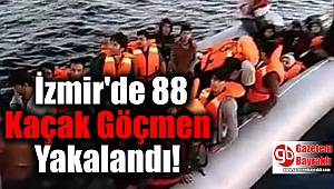 İzmir'de 88 Kaçak Göçmen Yakalandı