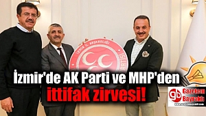 İzmir'de AK Parti ve MHP'den ittifak zirvesi