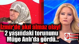 İzmir'de akıl almaz olay: 2 yaşındaki torununu gören babaanne Müge Anlı'ya koştu!