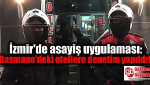 İzmir'de asayiş uygulaması: Basmane'deki otellere denetim yapıldı