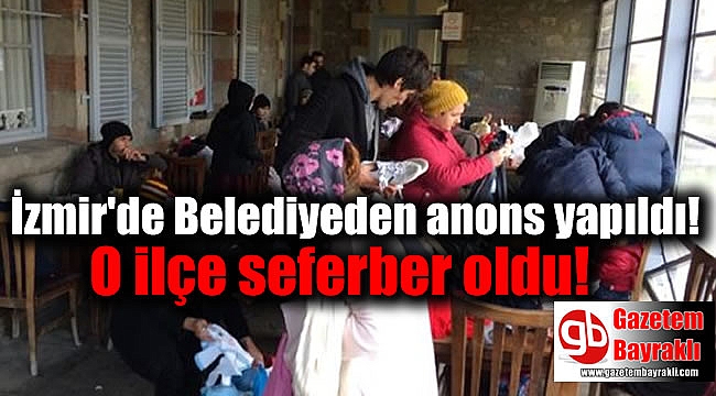İzmir'de Belediyeden anons yapıldı o ilçe seferber oldu