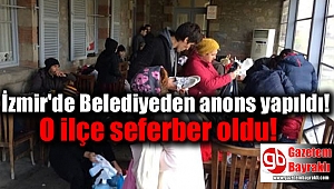 İzmir'de Belediyeden anons yapıldı o ilçe seferber oldu
