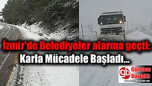 İzmir'de Belediyeler alarma geçti: Karla Mücadele Başladı