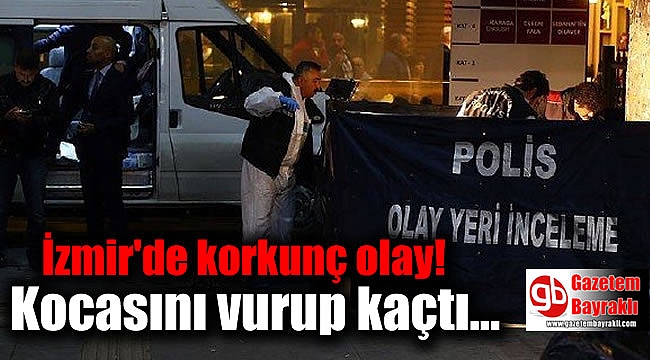 İzmir'de bir kadın ayrı yaşadığı kocasını vurdu
