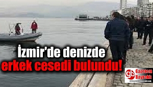 İzmir'de denizde bir erkek cesedi bulundu