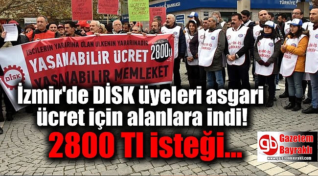 İzmir'de DİSK üyeleri asgari ücret için alanlara indi