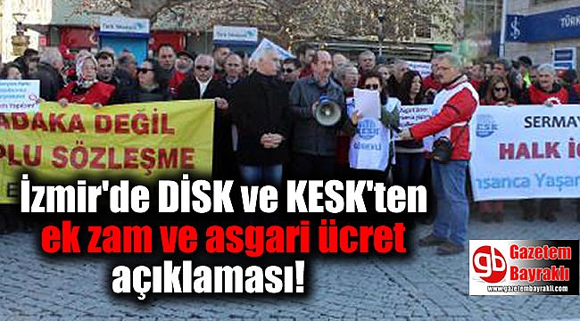 İzmir'de DİSK ve KESK'ten ek zam ve asgari ücret ile ilgili açıklama