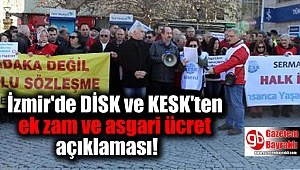 İzmir'de DİSK ve KESK'ten ek zam ve asgari ücret ile ilgili açıklama