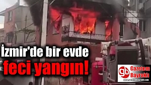 İzmir'de feci yangın