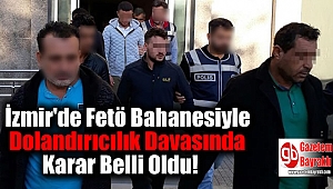 İzmir'de Fetö Bahanesiyle Dolandırıcılık Davasında Karar