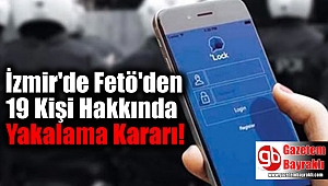 İzmir'de Fetö'den 19 Kişi Hakkında Yakalama Kararı