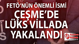 İzmir'de FETÖ’den aranan kişi Çeşme'deki villada yakalandı