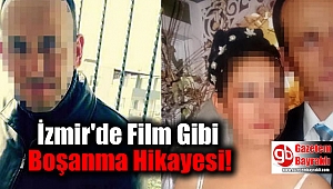 İzmir'de Film Gibi Boşanma Hikayesi