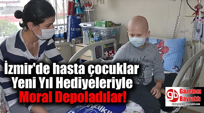 İzmir'de hasta çocuklar Yeni Yıl Hediyeleriyle Moral Depoladılar