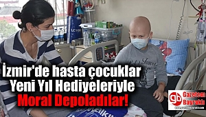 İzmir'de hasta çocuklar Yeni Yıl Hediyeleriyle Moral Depoladılar