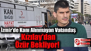 İzmir'de Kanı Alınmayan Vatandaş Kızılay'dan Özür Bekliyor