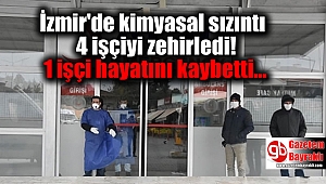 İzmir'de kimyasal sızıntı 4 işçiyi zehirledi 1 işçi hayatını kaybetti