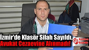 İzmir'de Klasör Silah Sayıldı, Avukat Cezaevine Alınmadı