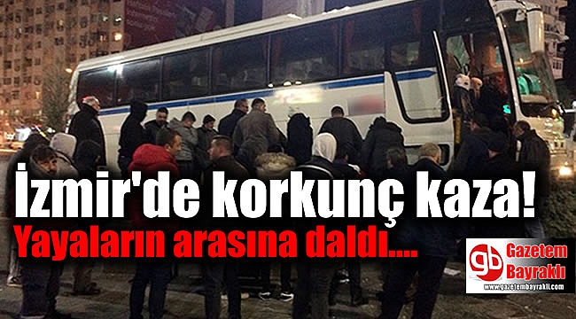 İzmir'de korkunç kaza