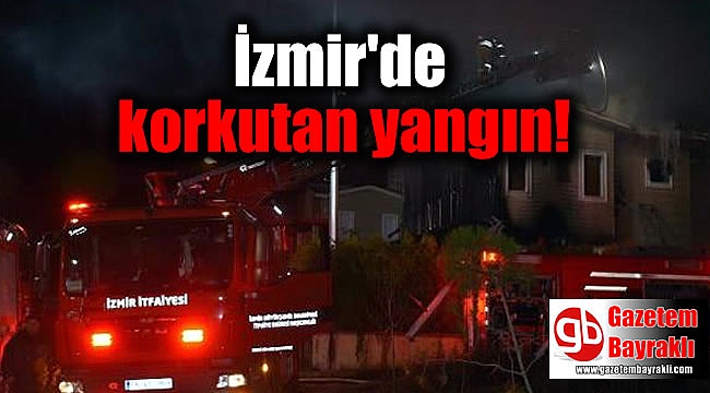 İzmir'de korkutan yangın