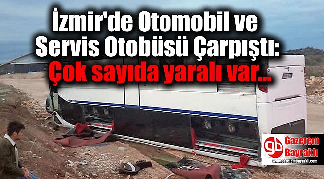 İzmir'de Otomobil ile Servis Otobüsü Çarpıştı: 25 Yaralı