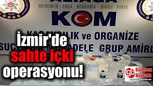 İzmir'de sahte içki operasyonu