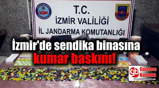 İzmir'de sendika binasına kumar baskını