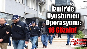 İzmir'de Uyuşturucu Operasyonu: 16 Gözaltı