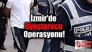 İzmir'de Uyuşturucu Operasyonu