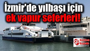 İzmir'de Yılbaşı gecesi ek vapur seferleri yapılacak