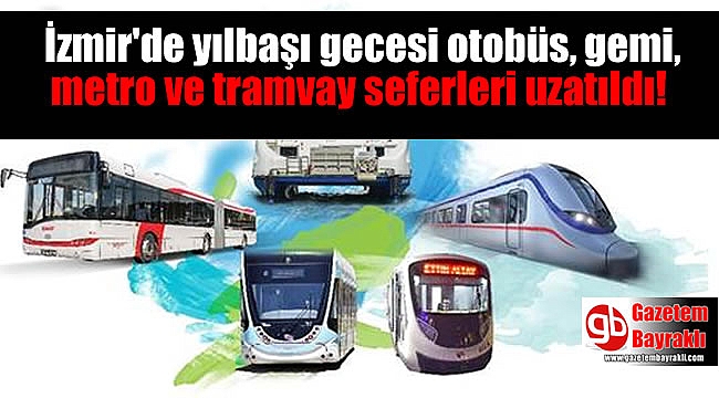 İzmir'de yılbaşı gecesi otobüs, gemi, metro ve tramvay seferleri uzatıldı