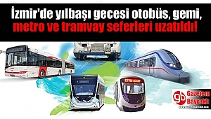 İzmir'de yılbaşı gecesi otobüs, gemi, metro ve tramvay seferleri uzatıldı