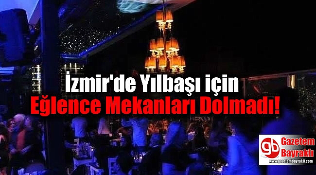 İzmir'de Yılbaşı için Eğlence Mekanları Dolmadı