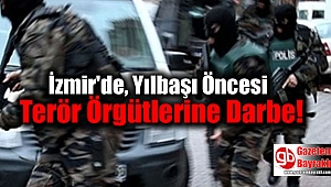 İzmir'de, Yılbaşı Öncesi Terör Örgütlerine Darbe