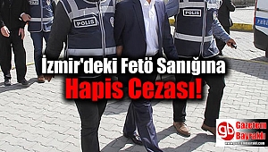 İzmir'deki Fetö Sanığına Hapis Cezası