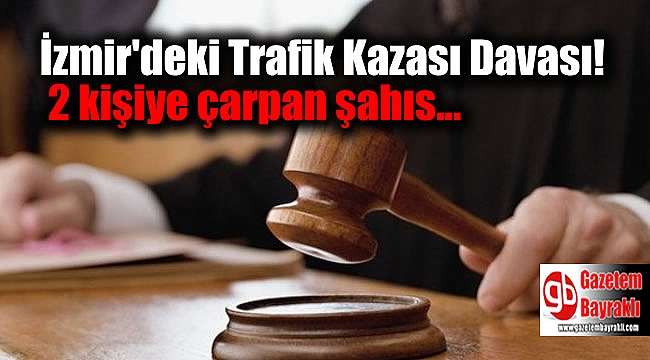 İzmir'deki Trafik Kazası Davası