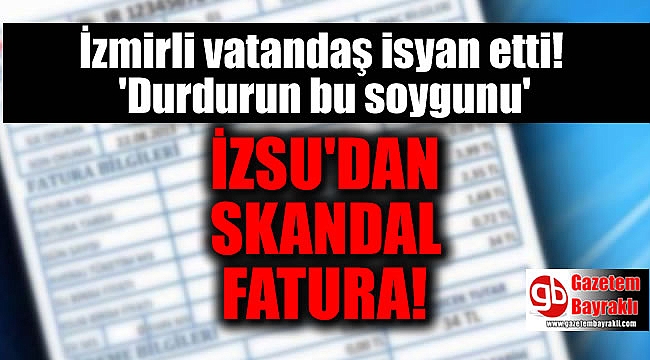 İzmir'den skandal su faturası