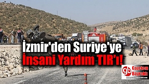 İzmir'den Suriye'ye İnsani Yardım TIR'ı