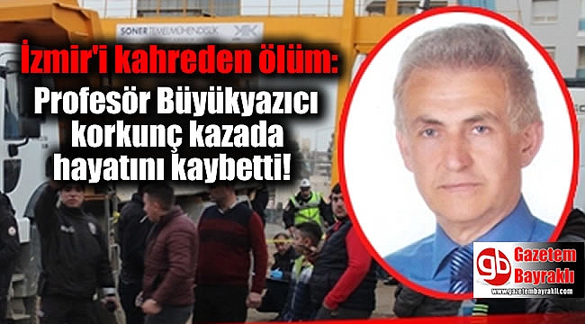 İzmir'i kahreden ölüm: Profesör Gürbüz Büyükyazıcı hayatını kaybetti