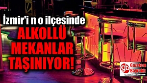 İzmir'in o ilçesinde alkollü restoranlar kent merkezi dışına taşınıyor