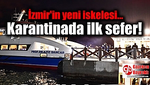 İzmir'in yeni iskelesi Karantinada ilk sefer