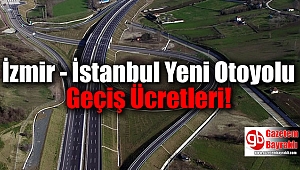 İzmir - İstanbul Yeni Otoyolu Geçiş Ücretleri