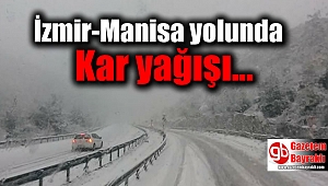 İzmir-Manisa yolunda Kar yağışı