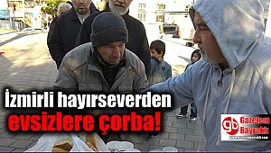 İzmirli hayırseverden evsizlere çorba