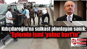 Kılıçdaroğlu’na suikast planlayan sanık: “Eylemin ismi ‘yalnız kurt’tu”