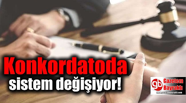 Konkordatoda sistem değişiyor