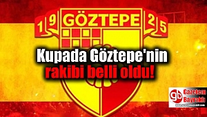 Kupada Göztepe'nin rakibi belli oldu