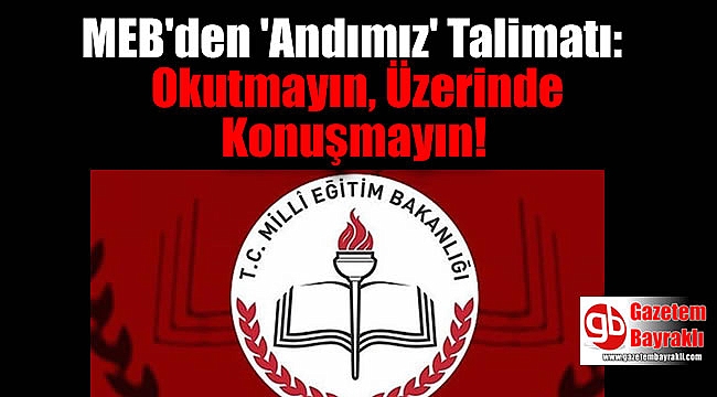 MEB'den 'Andımız' Talimatı: Okutmayın, Üzerinde Konuşmayın